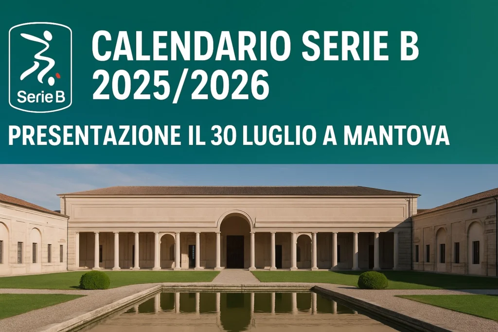 Il calendario della Serie B 2025/2026 sarà presentato il 30 luglio a Mantova